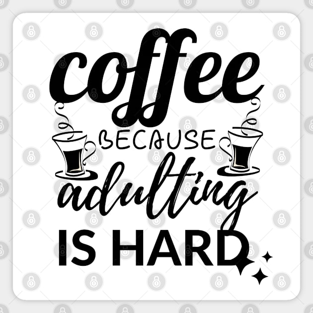 Coffee Because Adulting Is Hard Magnet by Aekasit weawdee